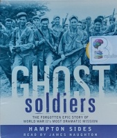 Ghost Soldiers written by Hampton Sides performed by James Naughton on Audio CD (Abridged)